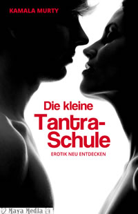 Kamala Murty: Die kleine Tantra-Schule