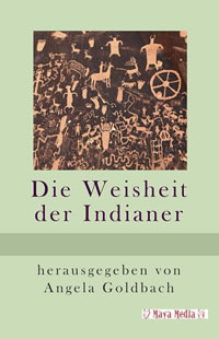 Die Weisheit der Indianer, herausgegeben von Angela Goldbach